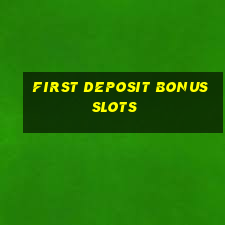 first deposit bonus slots