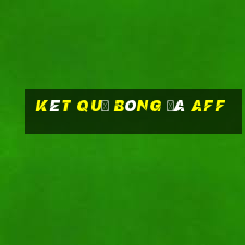 kêt quả bóng đá aff