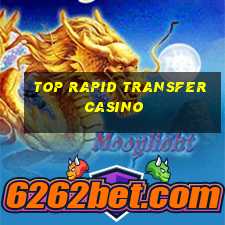 top rapid transfer casino