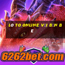 lô to online với bạn bè