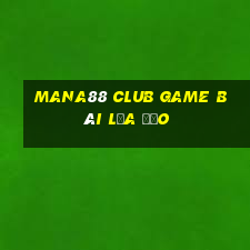 Mana88 Club Game Bài Lừa Đảo