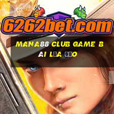 Mana88 Club Game Bài Lừa Đảo