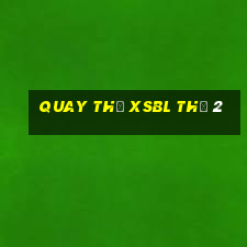 Quay thử XSBL Thứ 2