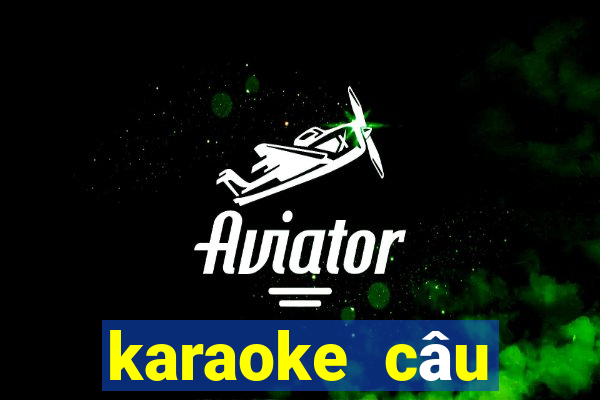 karaoke câu chuyện đầu năm