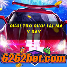 choi tro choi lai may bay