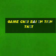 game chơi bài ăn tiền thật