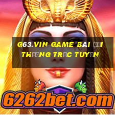 G63.Vin Game Bài Đổi Thưởng Trực Tuyến