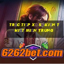 trực tiếp xổ số kiến thiết miền trung