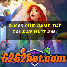 Rik66 Club Game The Bài Hay Nhất 2021