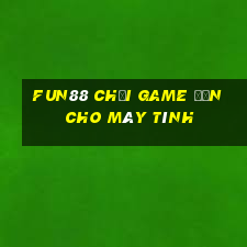 Fun88 chơi game đơn cho máy tính