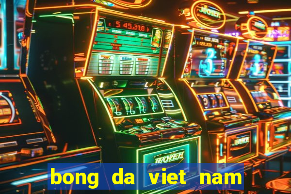 bong da viet nam moi nhat 2024