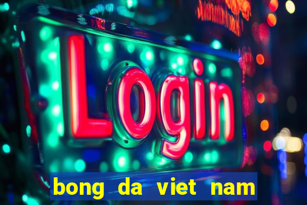 bong da viet nam moi nhat 2024