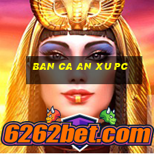 ban ca an xu pc