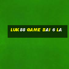 Luk88 Game Bài 6 Lá