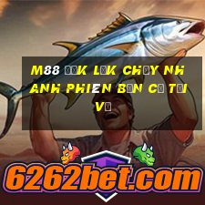 M88 Đắk Lắk chạy nhanh phiên bản cũ Tải về