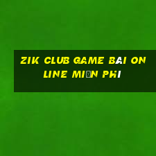 Zik Club Game Bài Online Miễn Phí