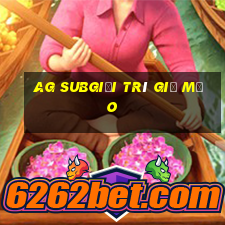 ag subgiải trí giả mạo