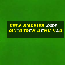 copa america 2024 chiếu trên kênh nào