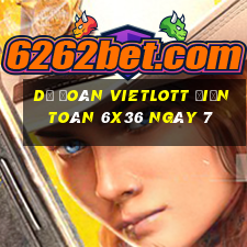 Dự Đoán vietlott Điện Toán 6x36 ngày 7