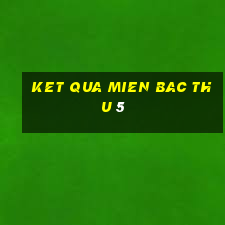 ket qua mien bac thu 5