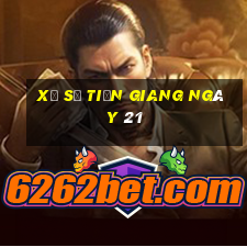 xổ số tiền giang ngày 21