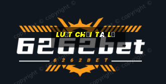 luật chơi tá lả