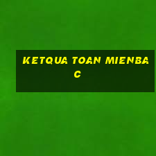 ketqua toan mienbac