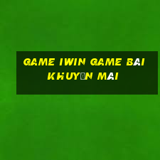 Game Iwin Game Bài Khuyến Mãi