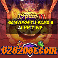 Gamvipog Tải Game Bài Nhất Vip