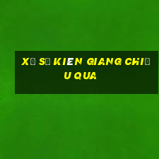 xổ số kiên giang chiều qua