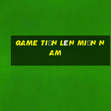 game tiến lên miền nam