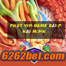 Phat Vin Game Bài Phái Mạnh