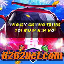 đăng ký chương trình tôi muốn hẹn hò