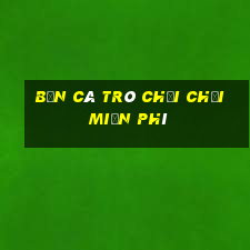 Bắn cá Trò chơi Chơi miễn phí