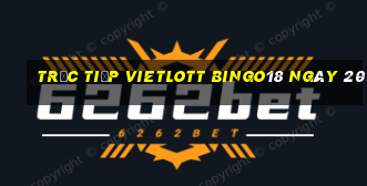 Trực tiếp vietlott Bingo18 ngày 20