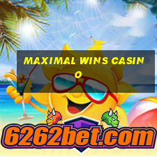 maximal wins casino