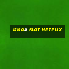 khoá slot netflix