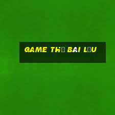 game thẻ bài lậu