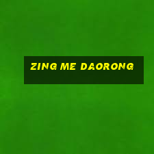 zing me daorong