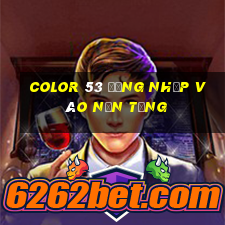 Color 53 Đăng nhập vào nền tảng