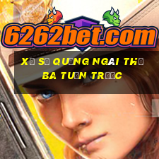 xổ số quảng ngãi thứ ba tuần trước