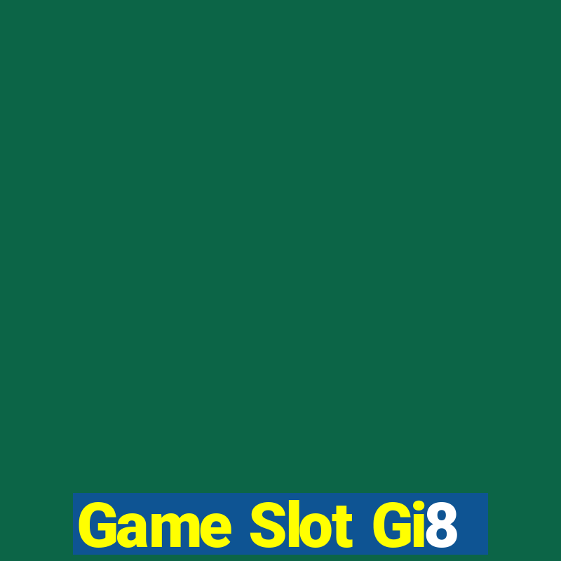 Game Slot Gi8