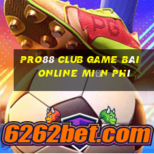 Pro88 Club Game Bài Online Miễn Phí