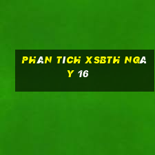 Phân tích XSBTH ngày 16