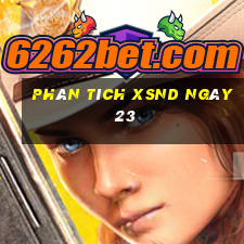 Phân tích XSND ngày 23