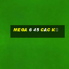 mega 6 45 các kỳ