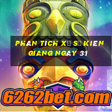 Phân tích Xổ Số kiên giang ngày 31