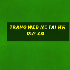 Trang web mở tài khoản ag