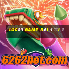 Loc89 Game Bài 1 Đổi 1