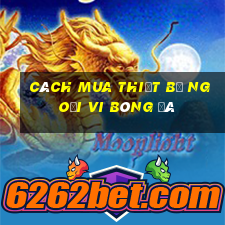 Cách mua thiết bị ngoại vi bóng đá